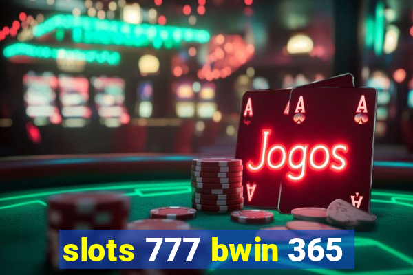 slots 777 bwin 365