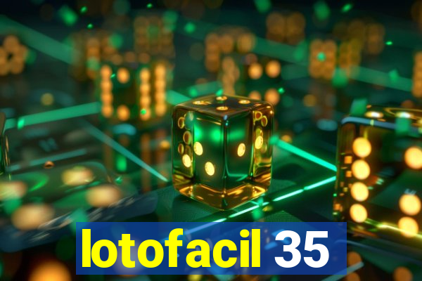 lotofacil 35