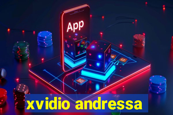 xvidio andressa