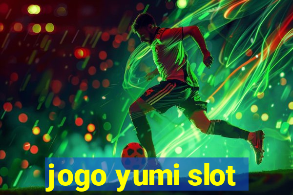 jogo yumi slot