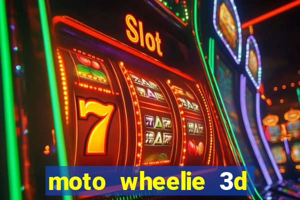 moto wheelie 3d dinheiro infinito 2024