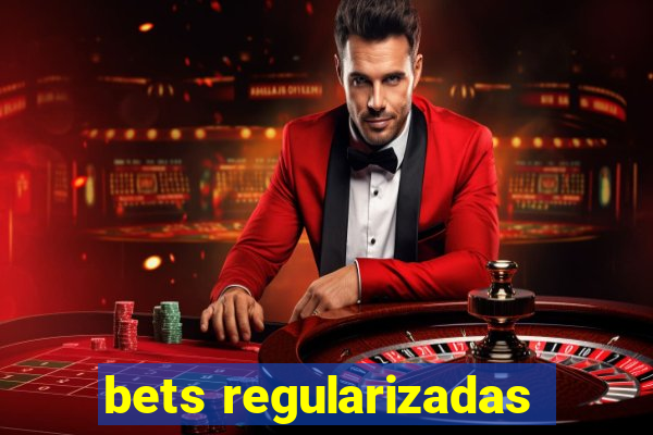 bets regularizadas