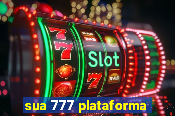 sua 777 plataforma