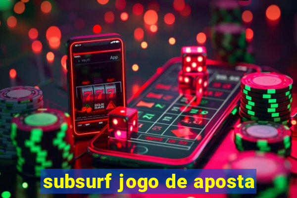 subsurf jogo de aposta