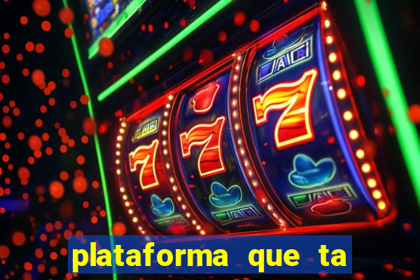 plataforma que ta pagando agora