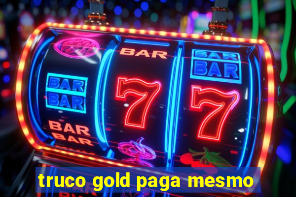 truco gold paga mesmo