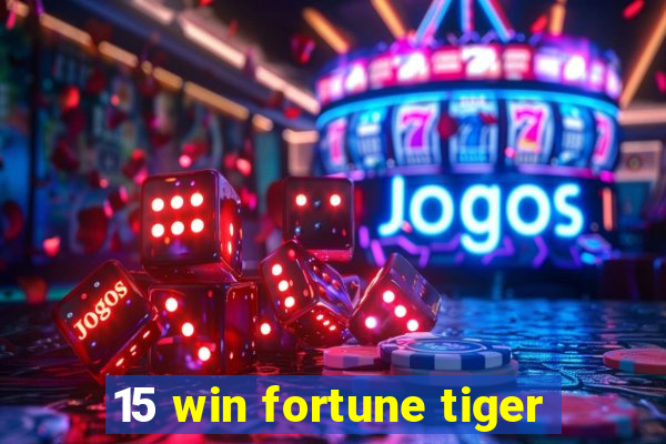 15 win fortune tiger