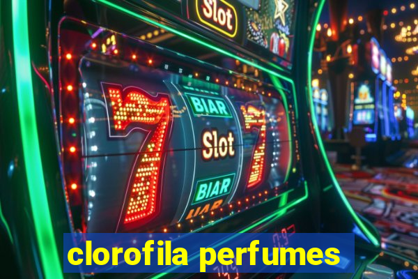 clorofila perfumes