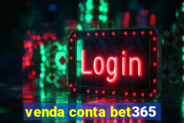 venda conta bet365