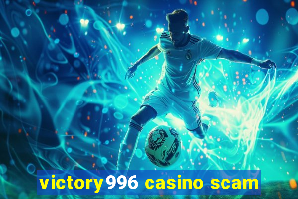 victory996 casino scam