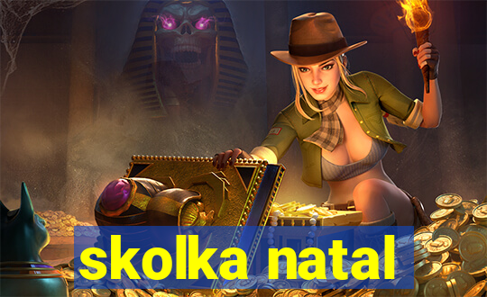 skolka natal