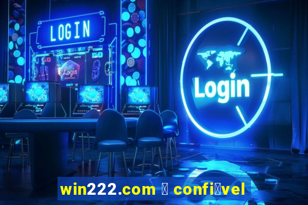 win222.com 茅 confi谩vel