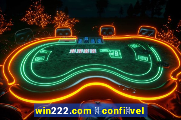 win222.com 茅 confi谩vel