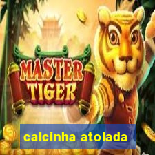 calcinha atolada