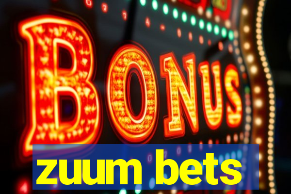 zuum bets