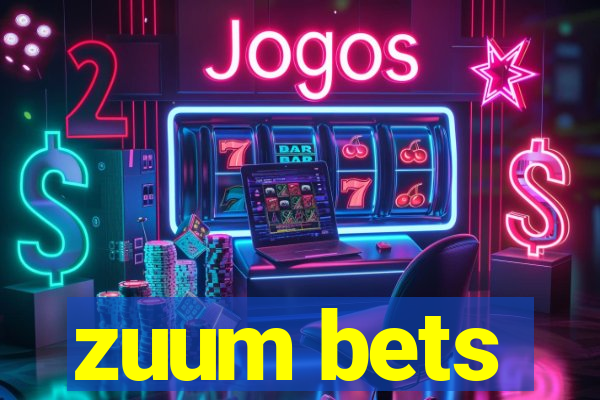 zuum bets