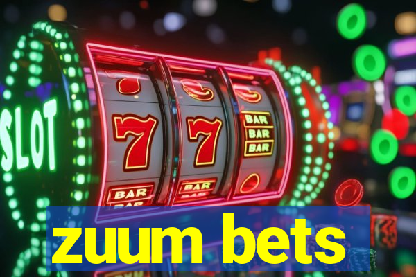 zuum bets