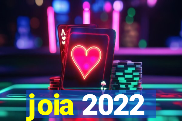 joia 2022