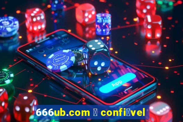 666ub.com 茅 confi谩vel