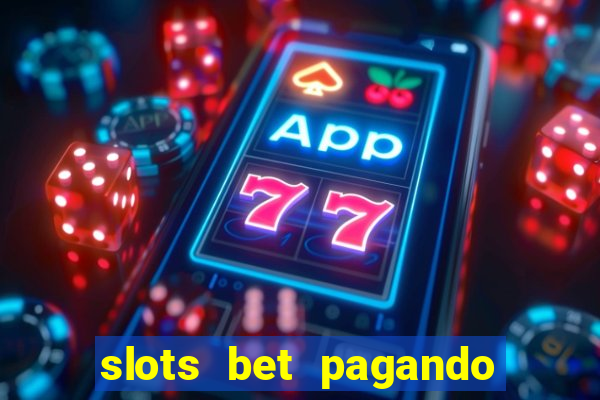 slots bet pagando no cadastro