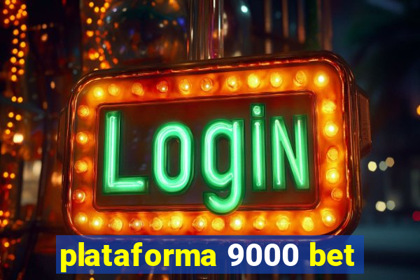 plataforma 9000 bet