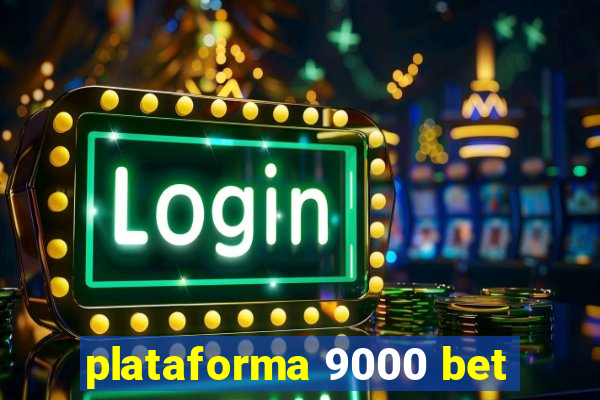 plataforma 9000 bet