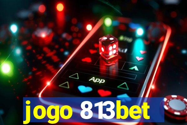 jogo 813bet