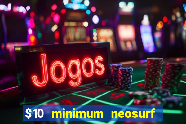 $10 minimum neosurf deposit casino australia