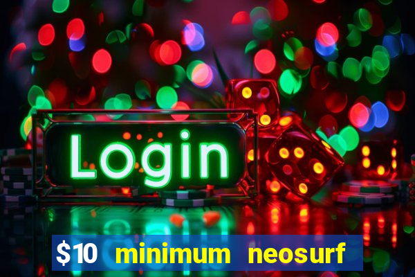 $10 minimum neosurf deposit casino australia