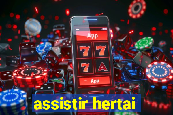 assistir hertai