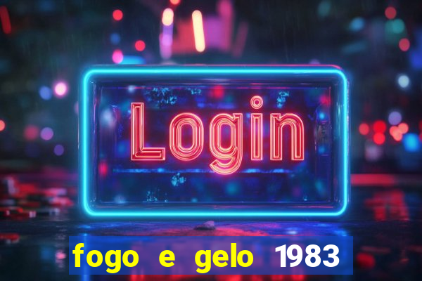 fogo e gelo 1983 dublado download