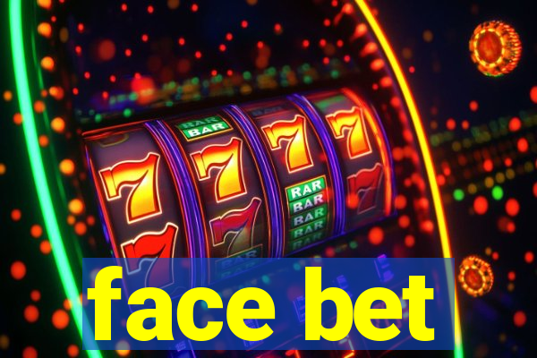 face bet