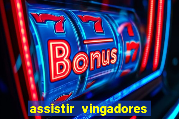 assistir vingadores ultimato filme completo dublado