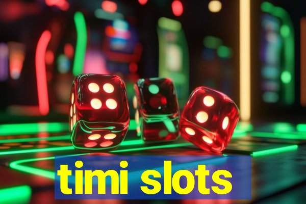 timi slots