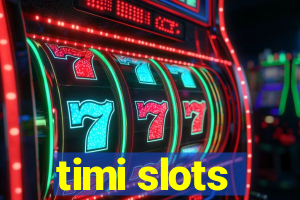 timi slots