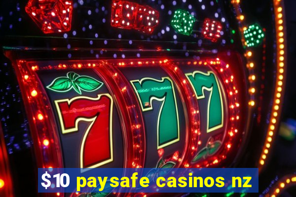 $10 paysafe casinos nz