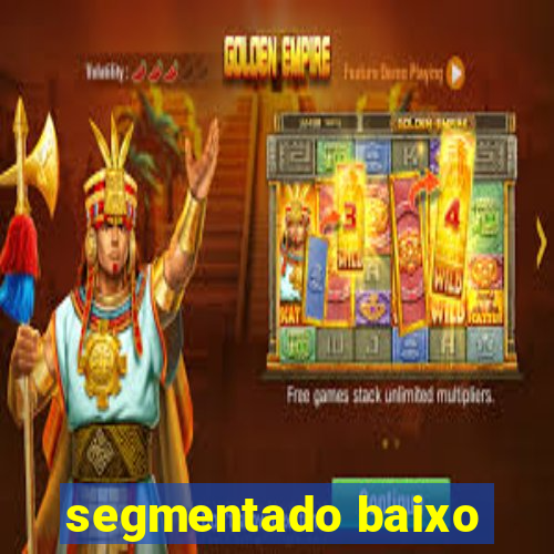 segmentado baixo