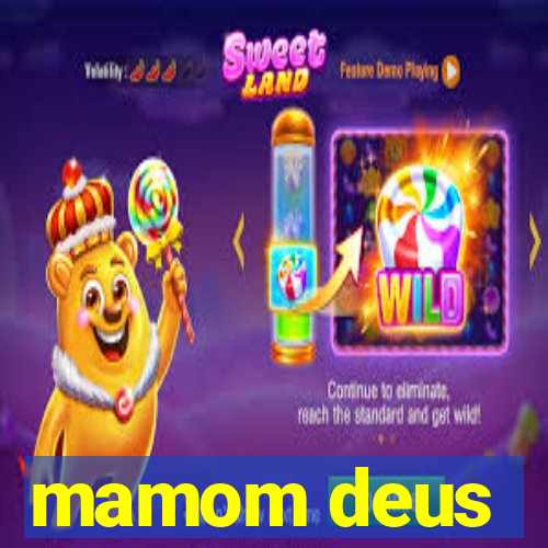 mamom deus