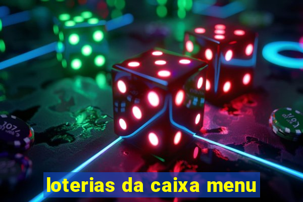 loterias da caixa menu