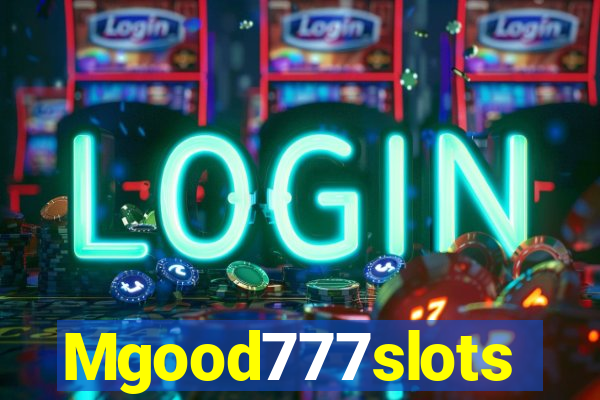 Mgood777slots