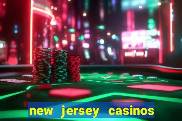 new jersey casinos atlantic city