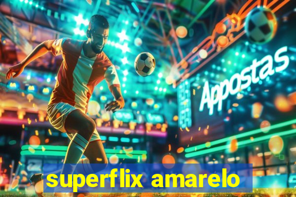 superflix amarelo