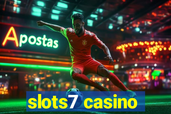 slots7 casino