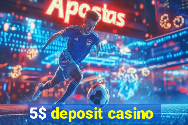 5$ deposit casino