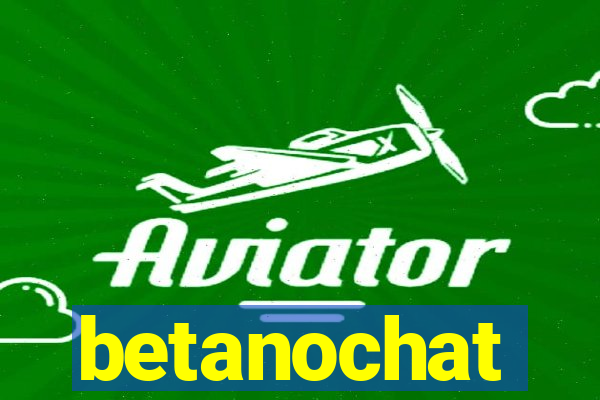 betanochat