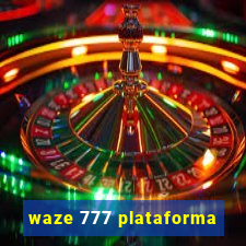 waze 777 plataforma