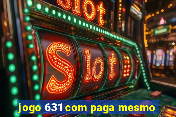 jogo 631 com paga mesmo