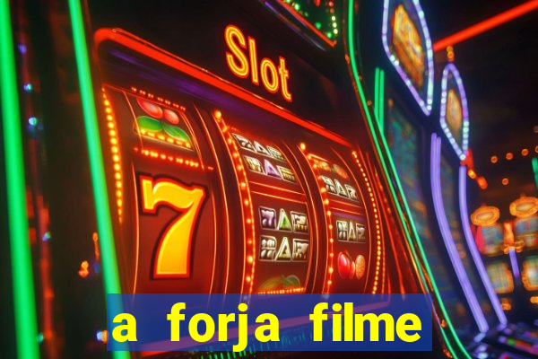 a forja filme completo dublado topflix