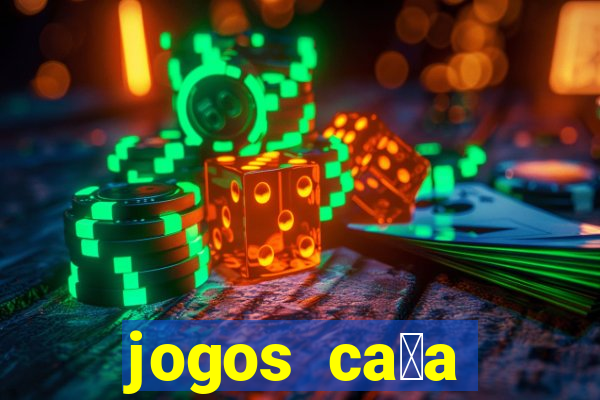 jogos ca莽a n铆queis gr谩tis para baixar