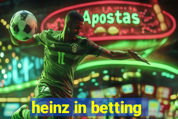 heinz in betting